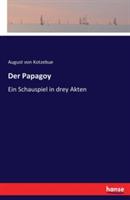 Der Papagoy: Ein Schauspiel in drey Akten - August Von Kotzebue - cover