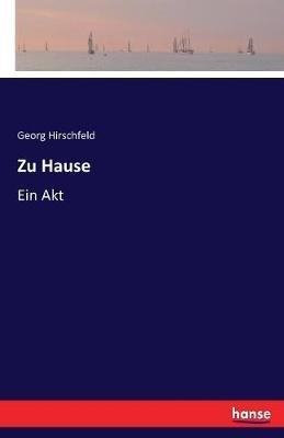 Zu Hause: Ein Akt - Georg Hirschfeld - cover