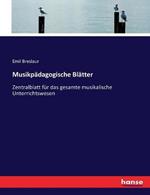 Musikpädagogische Blätter: Zentralblatt für das gesamte musikalische Unterrichtswesen