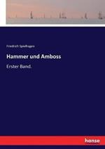 Hammer und Amboss: Erster Band.