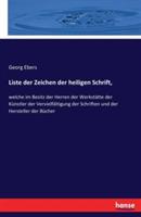 Liste der Zeichen der heiligen Schrift,: welche im Besitz der Herren der Werkstätte der Künstler der Vervielfältigung der Schriften und der Hersteller der Bücher - Georg Ebers - cover