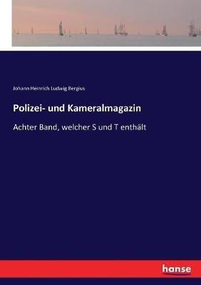 Polizei- und Kameralmagazin: Achter Band, welcher S und T enthält - Johann Heinrich Ludwig Bergius - cover