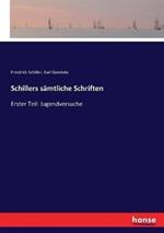 Schillers sämtliche Schriften: Erster Teil: Jugendversuche