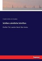 Schillers sämtliche Schriften: Fünfter Teil, zweiter Band: Don Karlos