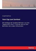 Vom Cap zum Sambesi: Die Anfänge der Sambesi-Mission: aus den Tagebüchern des P. Terörde und aus den Berichten der andern Missionäre