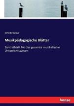 Musikpädagogische Blätter: Zentralblatt für das gesamte musikalische Unterrichtswesen