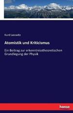 Atomistik und Kriticismus: Ein Beitrag zur erkenntnisstheoretischen Grundlegung der Physik