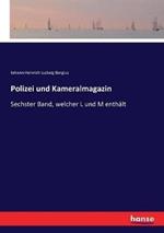 Polizei und Kameralmagazin: Sechster Band, welcher L und M enthält