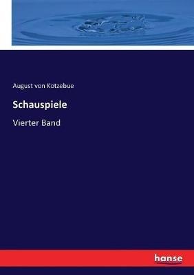 Schauspiele: Vierter Band - August Von Kotzebue - cover