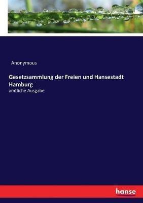 Gesetzsammlung der Freien und Hansestadt Hamburg: amtliche Ausgabe - Anonymous - cover
