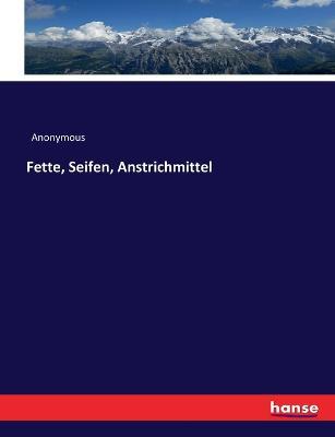Fette, Seifen, Anstrichmittel - Anonymous - cover