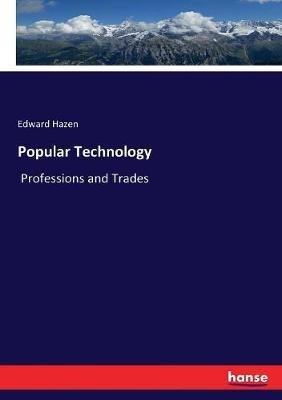 Popular Technology: Professions and Trades - Edward Hazen - cover