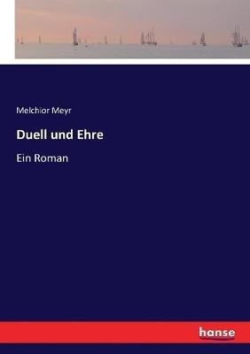 Duell und Ehre: Ein Roman - Melchior Meyr - cover
