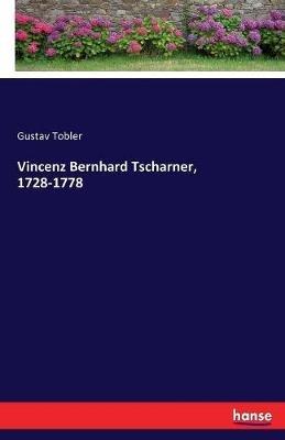 Vincenz Bernhard Tscharner, 1728-1778 - Gustav Tobler - cover