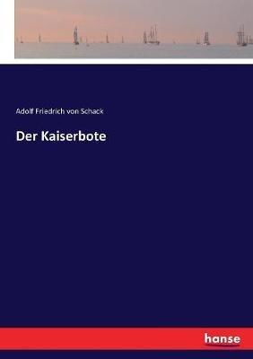 Der Kaiserbote - Adolf Friedrich Von Schack - cover