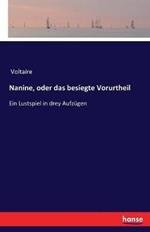 Nanine, oder das besiegte Vorurtheil: Ein Lustspiel in drey Aufzügen
