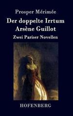 Der doppelte Irrtum / Arsène Guillot: Zwei Pariser Novellen