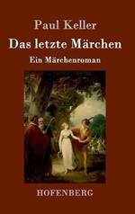 Das letzte Märchen: Ein Märchenroman