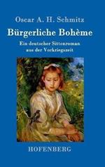 Bürgerliche Bohème: Ein deutscher Sittenroman aus der Vorkriegszeit