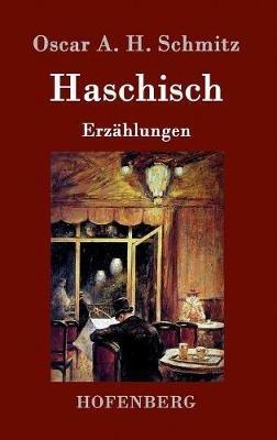 Haschisch: Erzählungen - Oscar a H Schmitz - cover