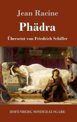 Phädra: Übersetzt von Friedrich Schiller - Jean Racine - cover