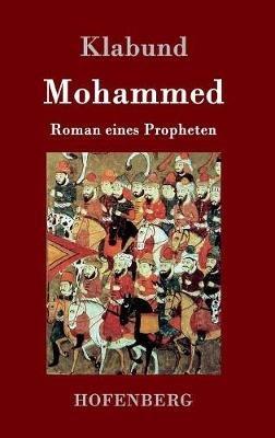 Mohammed: Roman eines Propheten - Klabund - cover