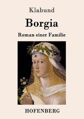 Borgia: Roman einer Familie - Klabund - cover