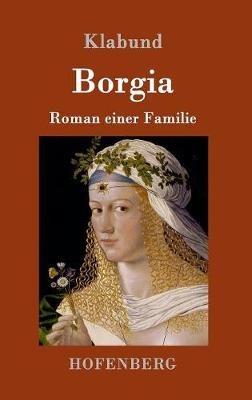 Borgia: Roman einer Familie - Klabund - cover