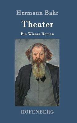 Theater: Ein Wiener Roman - Hermann Bahr - cover