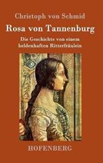 Rosa von Tannenburg: Die Geschichte von einem heldenhaften Ritterfraulein