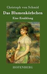 Das Blumenkörbchen: Eine Erzählung