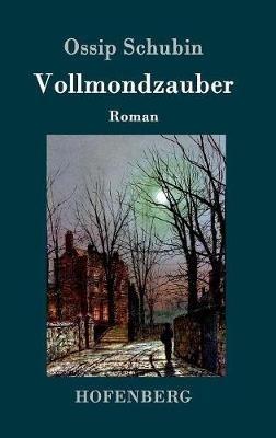 Vollmondzauber: Roman - Ossip Schubin - cover