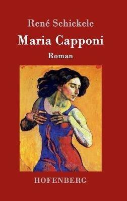 Maria Capponi: Roman - René Schickele - cover