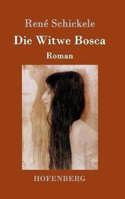Die Witwe Bosca: Roman - René Schickele - cover