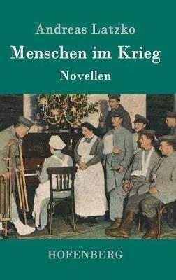 Menschen im Krieg: Novellen - Andreas Latzko - cover