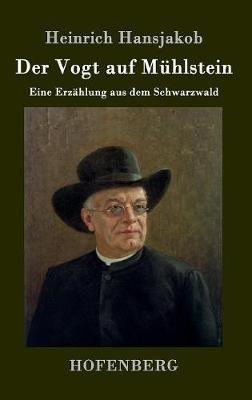Der Vogt auf Mühlstein: Eine Erzählung aus dem Schwarzwald - Heinrich Hansjakob - cover