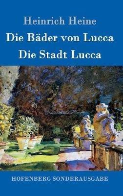Die Bäder von Lucca / Die Stadt Lucca - Heinrich Heine - cover