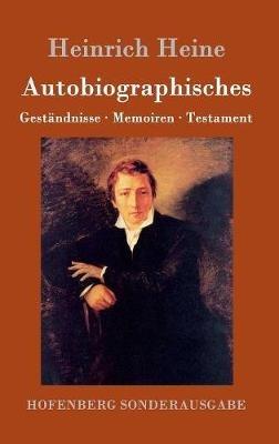 Autobiographisches: Geständnisse / Memoiren / Testament - Heinrich Heine - cover