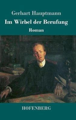 Im Wirbel der Berufung: Roman - Gerhart Hauptmann - cover