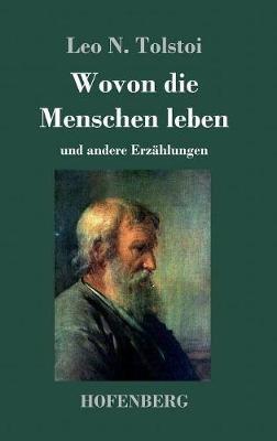 Wovon die Menschen leben: und andere Erzählungen - Leo N Tolstoi - cover