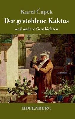 Der gestohlene Kaktus und andere Geschichten - Karel Capek - cover