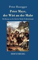 Peter Mayr, der Wirt an der Mahr: Ein Roman aus der Zeit der Tiroler Freiheitskampfe