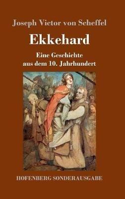 Ekkehard: Eine Geschichte aus dem 10. Jahrhundert - Joseph Victor Von Scheffel - cover