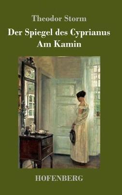 Der Spiegel des Cyprianus / Am Kamin - Theodor Storm - cover
