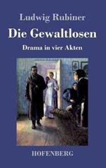 Die Gewaltlosen: Drama in vier Akten