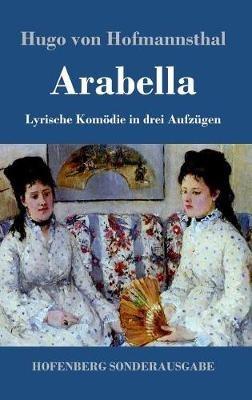 Arabella: Lyrische Komödie in drei Aufzügen - Hugo Von Hofmannsthal - cover