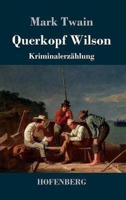 Querkopf Wilson: Kriminalerzählung - Mark Twain - cover