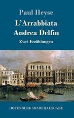 L'Arrabbiata / Andrea Delfin: Zwei Erzählungen