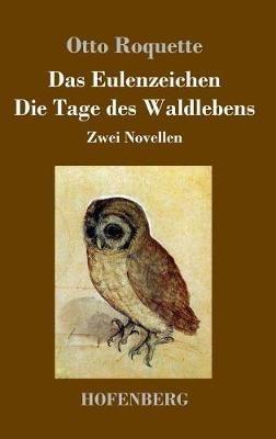 Das Eulenzeichen / Die Tage des Waldlebens: Zwei Novellen - Otto Roquette - cover