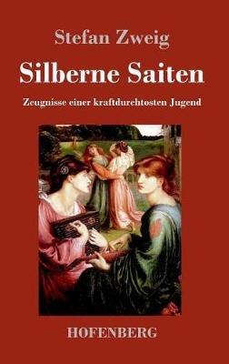 Silberne Saiten: Zeugnisse einer kraftdurchtosten Jugend - Stefan Zweig - cover